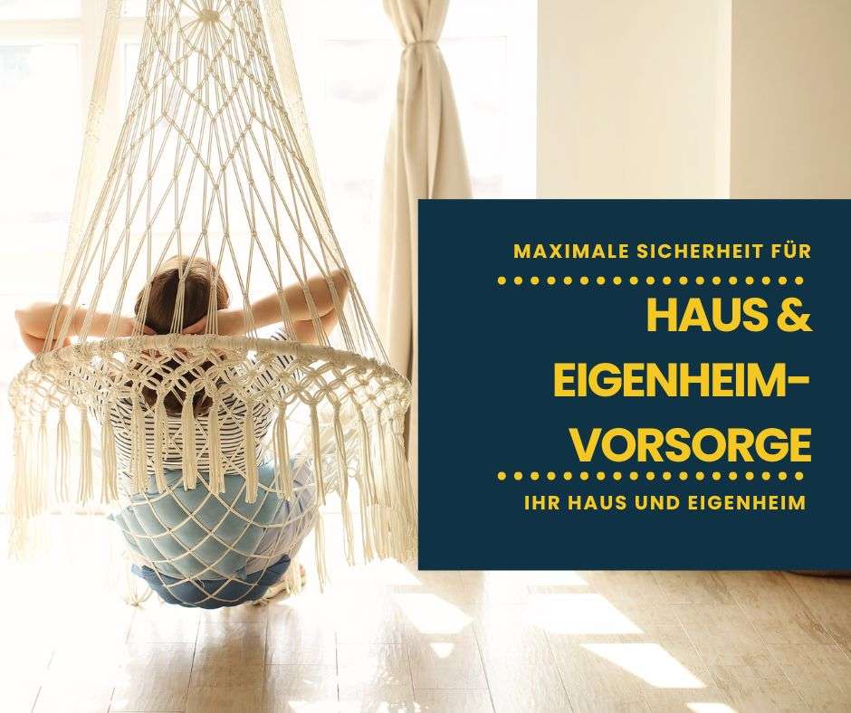 Haus, Wohnung und Eigenheimversicherung - Rundumschutz für Ihre Investition