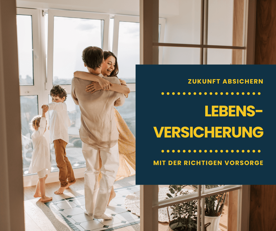 Lebensversicherung - mit der richtigen Vorsorge die Zukunft absichern