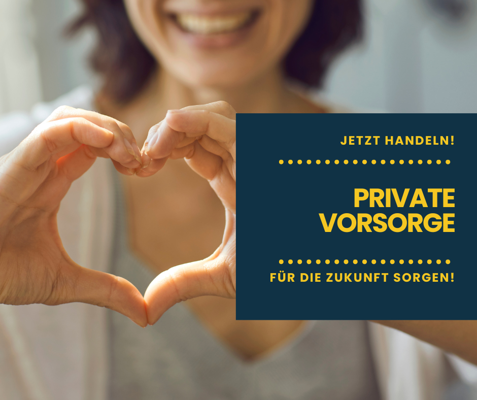 Sorgenfrei durchs Leben mit einer privaten Vorsorge! Jetzt Handeln und für die Zukunft sorgen!