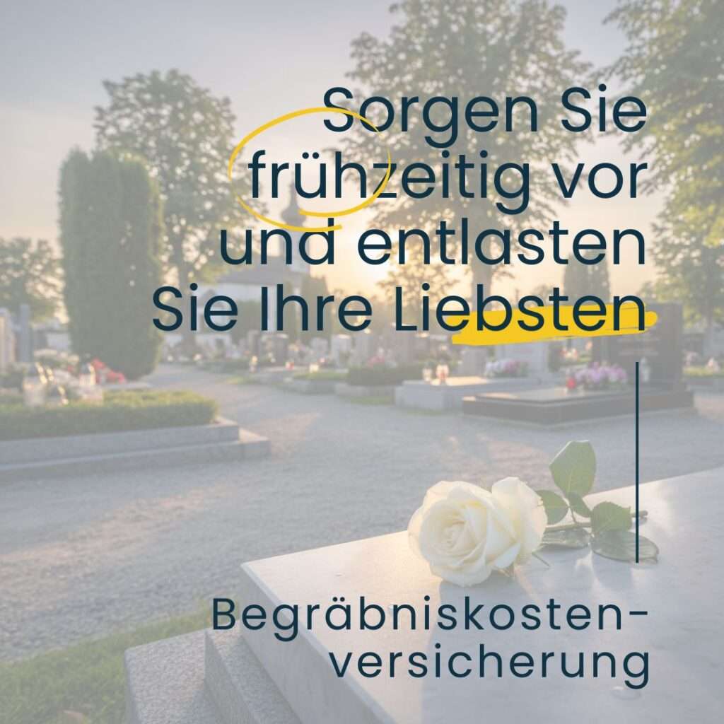 Begräbniskosten - Sorgen Sie frühzeitig vor und entlasten Sie Ihre Liebsten. Erfahren Sie mehr über die Begräbniskostenversicherung in unserem Blogbeitrag
