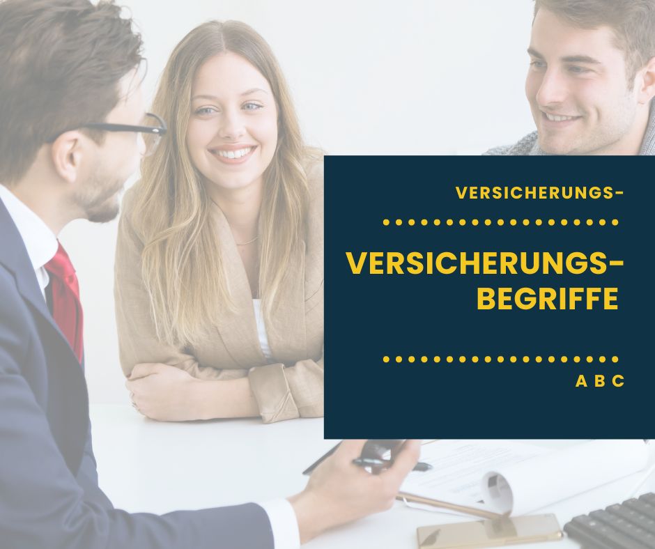Versicherungs-ABC Die wichtigsten Fachausdrücke, Begriffe und Definitionen aus dem Versicherungswesen